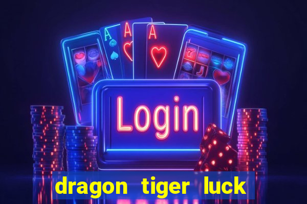 dragon tiger luck demo dinheiro infinito